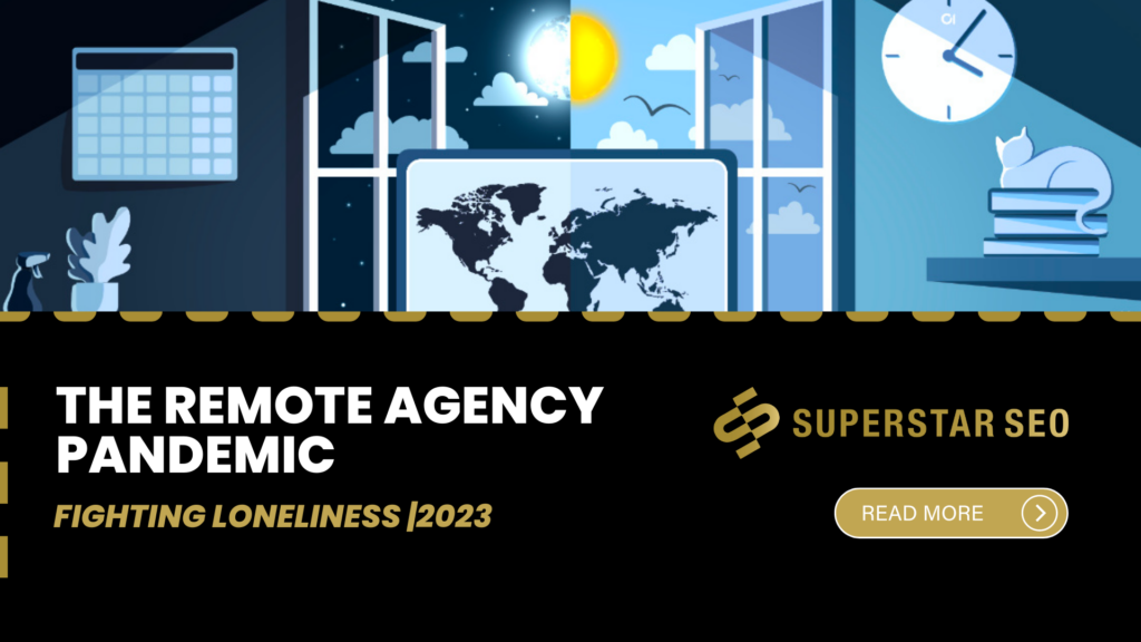 The Remote Agency Pandemic: Fighting Loneliness